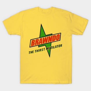 BRAWNDO!!! The thirst mutilator T-Shirt